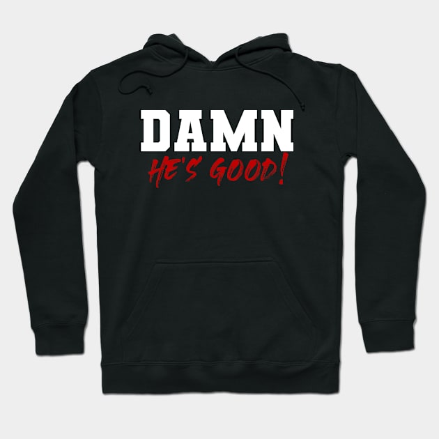 DAMN He's Good Hoodie by OgreDriveGaming